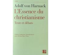 L'essence Du Christianisme - Suivi De Textes De Leo Baeck, Ernst Troeltsch Et Rudolf Bultmann
