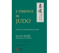 L'essence du judo: Ecrits du fondateur du judo