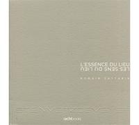 L'essence du lieu - Les sens du lieu Romain Zattarin (Auteur)