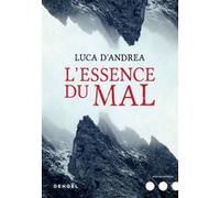 L'Essence du mal Luca D'Andrea (Auteur), Anaïs Bouteille-Bokobza (Traduction)