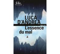 L'essence du mal Luca D'Andrea (Auteur), Anaïs Bouteille-Bokobza (Traduction)