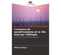 L'essence du panafricanisme et le rôle joué par l'Éthiopie: Avant 1974 : progrès, défis et perspectives