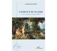 L'essence du plaisir Un essai pour définir la récompense artificielle - Aurélien Fosse-Kitsakis - L'harmattan - broché - Essai