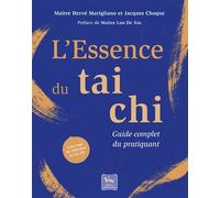 L'Essence du tai chi - Guide complet du pratiquant - Jacques Choque - Chariot D'or Eds - relié - Guide