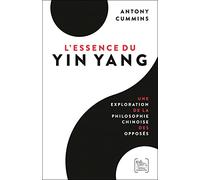 L'Essence du Yin Yang - Une exploration de la philosophie chinoise des opposés
