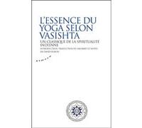L'essence du yoga selon Vasistha - Un classique de la spiritualité indienne David Dubois (Auteur)