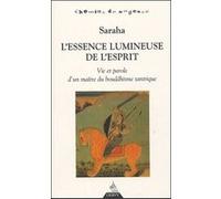 L'essence Lumineuse De L'esprit - Vie Et Parole D'un Maître Du Bouddhisme Tantrique