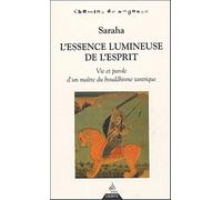 L'essence lumineuse de l'esprit, vie et parole d'un maitre du bouddhisme tantrique