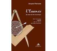 L'essence (tome 3) Au coeur du rite maçonnique - Jacques Fontaine - Detrad - broché - Essai
