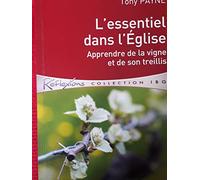 L'Essentiel Dans l'Eglise : Apprendre de la Vigne et de Son Treillis