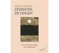 L'essentiel de Dogen - Les plus belles pages du Shôbôgenzô Yoko Orimo (Auteur), Marc de Smedt (Préface)