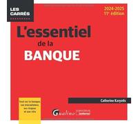 L'essentiel De La Banque - Tout Sur La Banque, Ses Mécanismes, Ses Risques Et Son Rôle