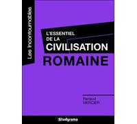 L'essentiel de la civilisation romaine Les incontournables - Renaud Mercier - Studyrama Eds - broché - Essai
