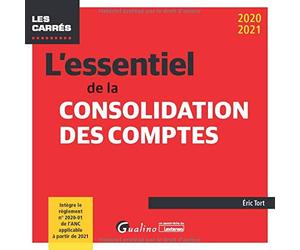L'essentiel de la consolidation des comptes: Intègre le règlement n°2020-01 de l'ANC applicable à partir de 2021 (2020-2021)