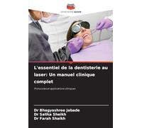 L'essentiel de la dentisterie au laser: Un manuel clinique complet: Protocoles et applications cliniques