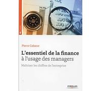 L'essentiel de la finance à l'usage des managers : Maîtriser les chiffres de l'entreprise