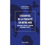 L'essentiel de la fiscalité en outre-mer: Guadeloupe, Guyane, La Réunion, Martinique, Mayotte