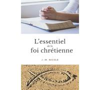L'essentiel de la foi chrétienne, Livre de J.-M. Nicole, 176 pages