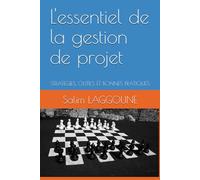 L'essentiel de la gestion de projet: STRATEGIES, OUTILS ET BONNES PRATIQUES