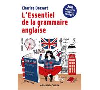 L'Essentiel de la grammaire anglaise - 2e éd. - 200 exercices et leurs corrigés - Charles Brasart - Armand Colin - broché - Méthode de langue