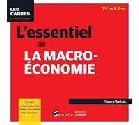 L'essentiel de la macro-économie: Tous les mécanismes de la macro-économie et ses rouages