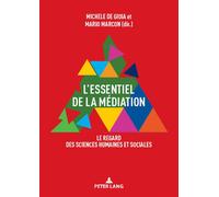 L'essentiel de la médiation Le regard des sciences humaines et sociales... - Michele De Gioia - Peter Lang - broché - Essai
