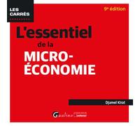 L'essentiel de la micro-économie Tous les mécanismes de la micro-économie et ses rouages illustrés d'exemples et d'applications pratiques - Djamel Kirat - Gualino Eds - Poche - Etude