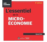 L'essentiel de la micro-économie: Tous les mécanismes de la micro-économie et ses rouages illustrés d'exemples et d'applications pratiques