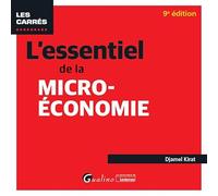 L'essentiel de la micro-économie: Tous les mécanismes de la micro-économie et ses rouages illustrés d'exemples et d'applications pratiques