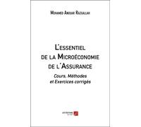 L'essentiel De La Microéconomie De L'assurance - Cours, Méthodes Et Exercices Corrigés
