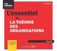 L'essentiel de la théorie des organisations: Une cartographie par grande école de pensées