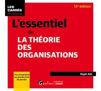 L'essentiel de la théorie des organisations Une cartographie par grande école de pensées - Roger Aïm - Gualino Eds - Poche - Etude