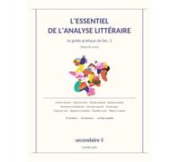 L'Essentiel de l'analyse littéraire: Le guide pratique de Sec. 5