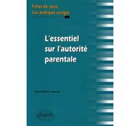 L'essentiel de l'autorité parentale: Fiches de cours et cas pratiques corrigés