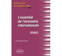 L'essentiel de l'économie internationale: Fiches de cours et cas pratiques corrigés
