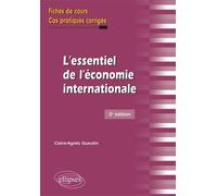 L'essentiel de l'économie internationale: Fiches de cours et cas pratiques corrigés