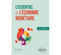 L'essentiel De L'économie Monétaire - 42 Fiches
