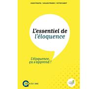 L'essentiel De L'éloquence - L'éloquence, Ça S'apprend !