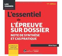 L'essentiel de l'épreuve sur dossier: Note de synthèse et cas pratique. La méthode pour réussir cette épreuve redoutée