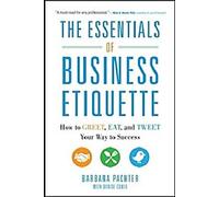 L'essentiel de l'étiquette des affaires : Comment saluer, manger et tweeter pour réussir
