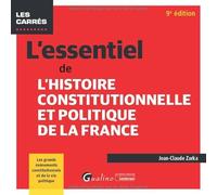 L'essentiel de l'Histoire constitutionnelle et politique de la France: Les grands évènements constitutionnels et de la vie politique