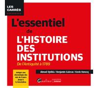 L'essentiel de l'Histoire des institutions: De l'Antiquité à 1789 - Intègre une chronologie des rois de France jusqu'à la Révolution