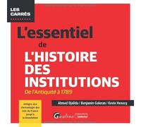L'essentiel de l'Histoire des institutions: De l'Antiquité à 1789 - Intègre une chronologie des rois de France jusqu'à la Révolution