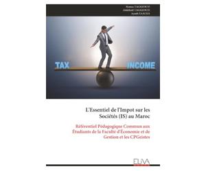 L'Essentiel de l'Impot sur les Sociétés (IS) au Maroc: Référentiel Pédagogique Commun aux Étudiants de la Faculté d'Économie et de Gestion et les CPGeistes