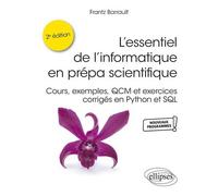 L'essentiel De L'informatique En Prépa Scientifique - Cours, Exemples, Qcm Et Exercices Corrigés En Python Et Sql