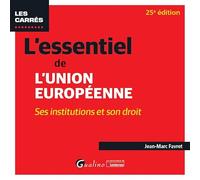 L'essentiel de l'Union européenne: Ses institutions et son droit