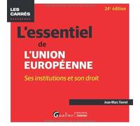 L'essentiel de l'Union européenne: Ses institutions et son droit