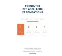 L'Essentiel des ASBL, AISBL et Fondations: Formes juridiques, constitution et membres