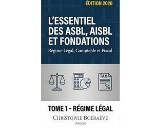 L'Essentiel des ASBL, AISBL et FONDATIONS - TOME 1: Régime Légal