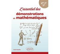 L'essentiel des démonstrations en mathématiques 2de, 1re, Tle